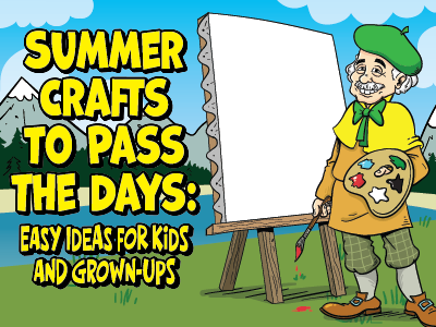 Summer Crafts to Pass the Days: Easy Ideas for Kids and Grown-Ups
