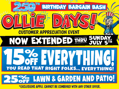 Banner with text: Ollie Days! Customer appreciation event. 250th birthday bargain bash. Now extended thru Sunday July 5th. 15% off everything* 25% off lawn & garden and patio!* *Exclusions apply. Cannot be combined with any other offer. See deals.