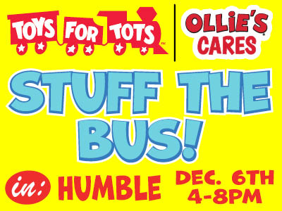 Toys for Tots. Ollie's Cares. Stuff the Bus! in Humble. December 6th 4-8 pm