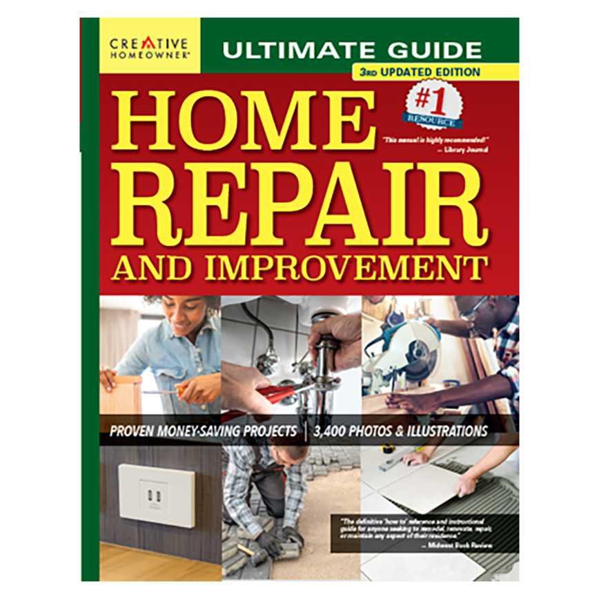 Ultimate Guide to Home Repair and Improvement, 3rd Updated Edition