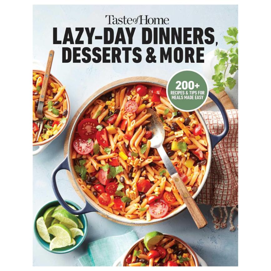 Taste of Home Lazy-Day Dinners, Desserts &amp; More Cookbook