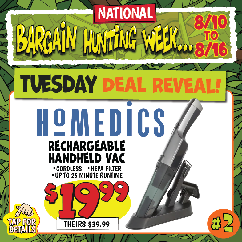 Banner with text: Tuesday Deal Reveal! Homedics Rechargeable Handheld Vac. Cordless, hepa filter, & up to 25 minute runtime. $19.99, theirs $39.99. Tap for details.
