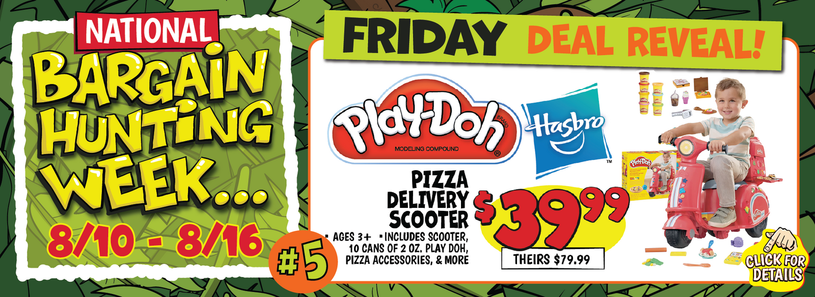 Banner with text: Friday Deal Reveal! Play-Doh Pizza Delivery Scooter. Ages 3+, includes scooter, 10 cans of 2 oz. Play-Doh, pizza accessories, & more. $39.99, theirs $79.99. Click for details.
