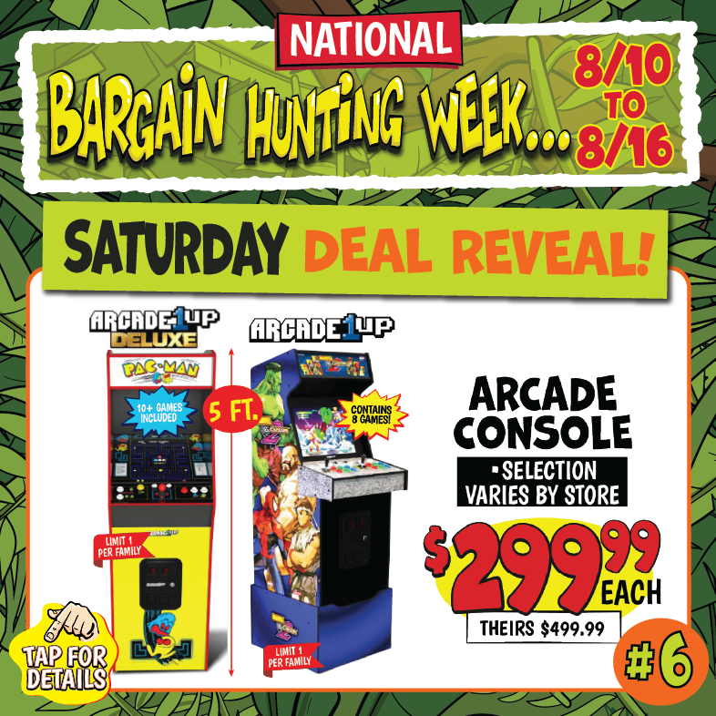 Banner with text: Saturday Deal Reveal! Arcade Console, selection varies by store. $299.99 each, theirs $499.99. Tap for details.