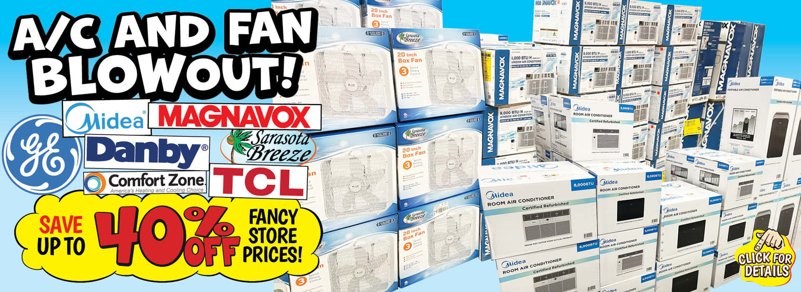 Banner with text: A/C and Fan Blowout! General Electric, Midea, Magnavox, Danby, Sarasota Breeze, Comfort Zone, & TCL. Save up to 40% off fancy store prices! Click for details.