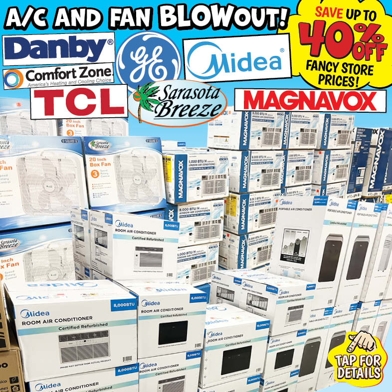 Banner with text: A/C and Fan Blowout! General Electric, Midea, Magnavox, Danby, Sarasota Breeze, Comfort Zone, & TCL. Save up to 40% off fancy store prices! Tap for details.