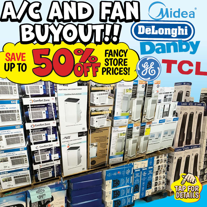 Banner with text: A/C and Fan Buyout!! Save up to 50% off fancy store prices! General Electric, Midea, Danby, TCL, & DeLonghi. Tap for details.