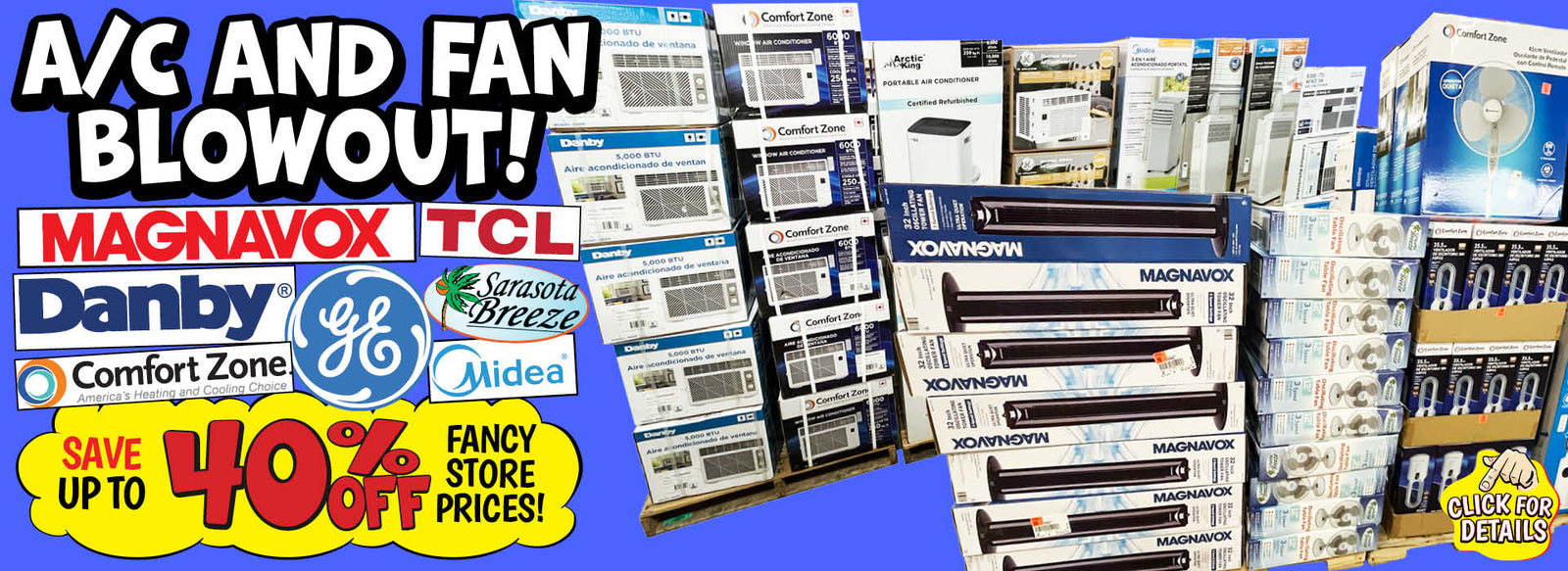Banner with text: A/C and Fan Blowout! Magnavox, Danby, General Electric, Sarasota Breeze, Comfort Zone, & Midea. Save up to 40% off fancy store prices! Click for details.