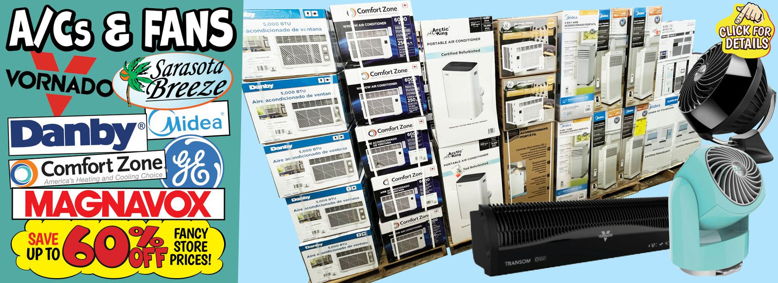 Banner with text: A/Cs & Fans, Vornado, Sarasota Breeze, Danby, Midea, Comfort Zone, General Electric, Magnavox. Save up to 60% off fancy store prices! Click for details.