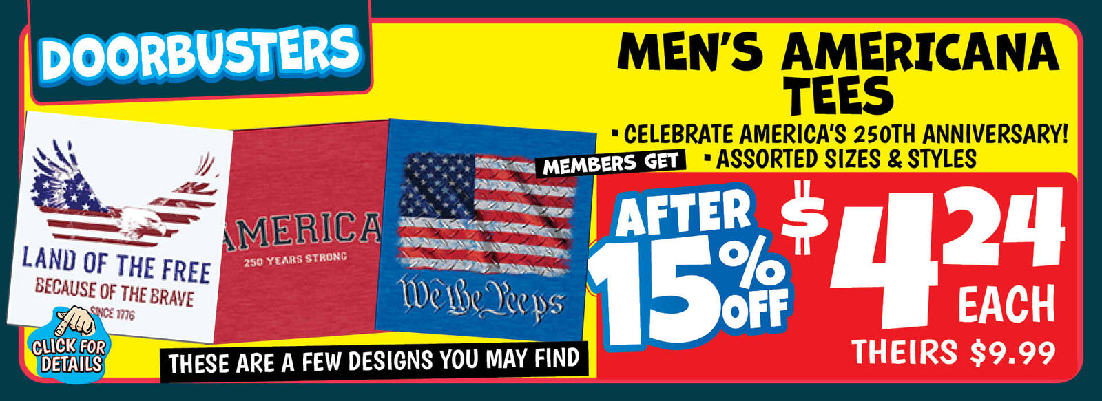 Banner with text: Doorbusters, Men's Americana Tees. Celebrate America's 250th anniversary! assorted sizes & styles. These are a few designs you may find, Members get. After 15% off $4.24 each, theirs $9.99. Click for details.