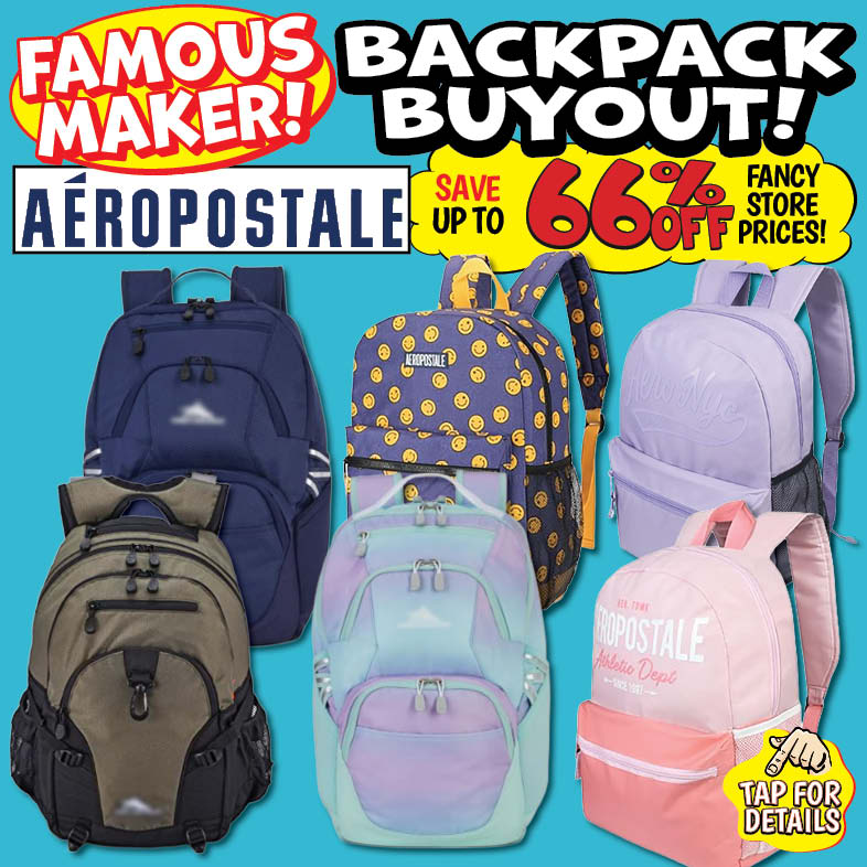 Banner with text: Famous Maker!, Aeropostale Backpack Buyout! Save up to 66% off fancy store prices! Tap for details.