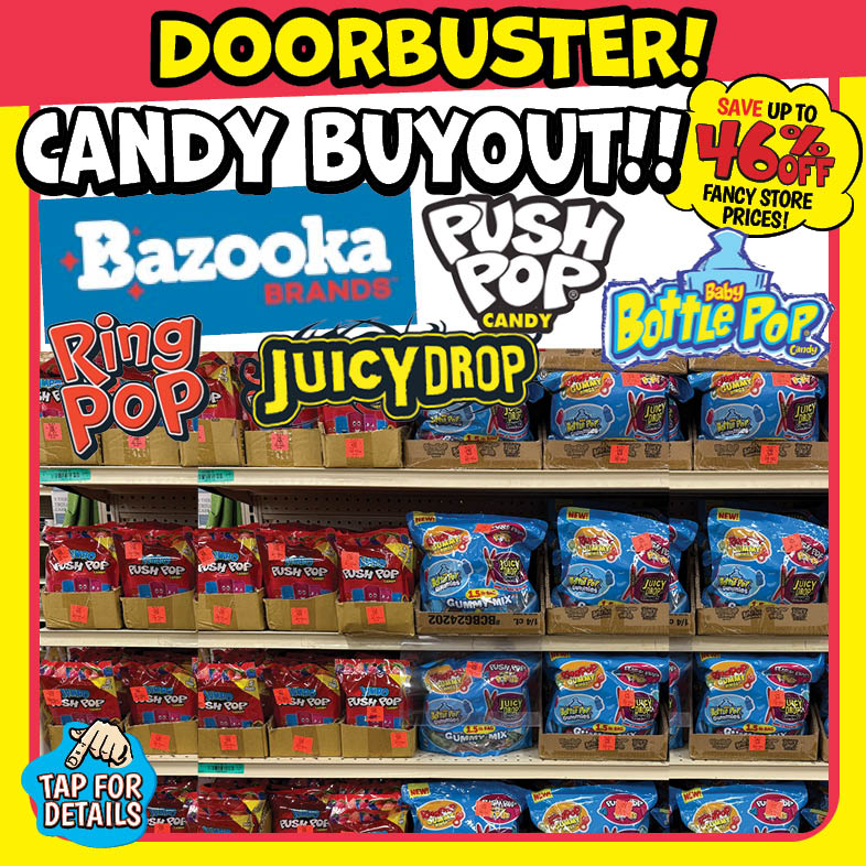 Banner with text: Doorbuster! Candy Buyout!! Bazooka Brands, Ring Pop, Juicy Drop, Push Pop Candy, Baby Bottle Pop Candy. Save up to 46% off fancy store prices! Tap for details.