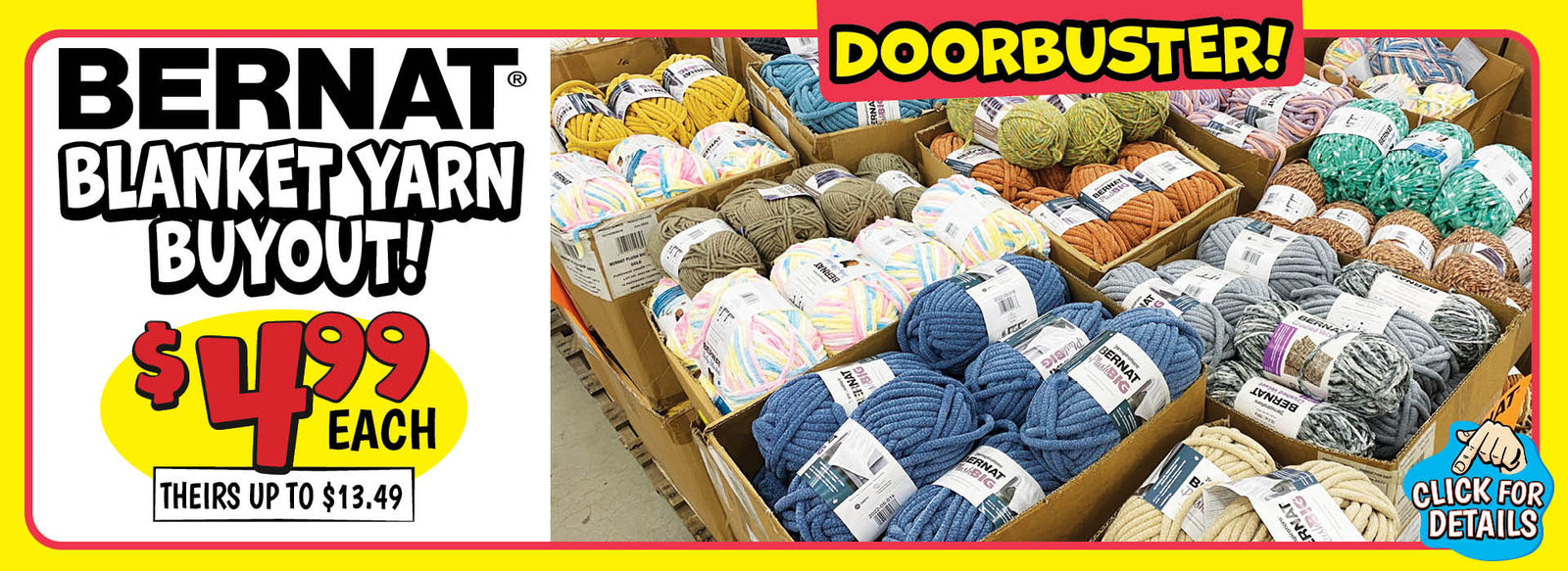 Banner with text: Bernat Blanket Yarn Buyout! Doorbuster! $4.99 each, theirs up to $12.49. Click for details.