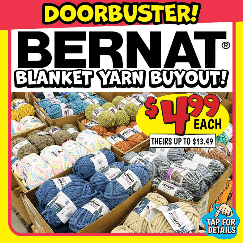 Banner with text: Bernat Blanket Yarn Buyout! Doorbuster! $4.99 each, theirs up to $12.49. Tap for details.