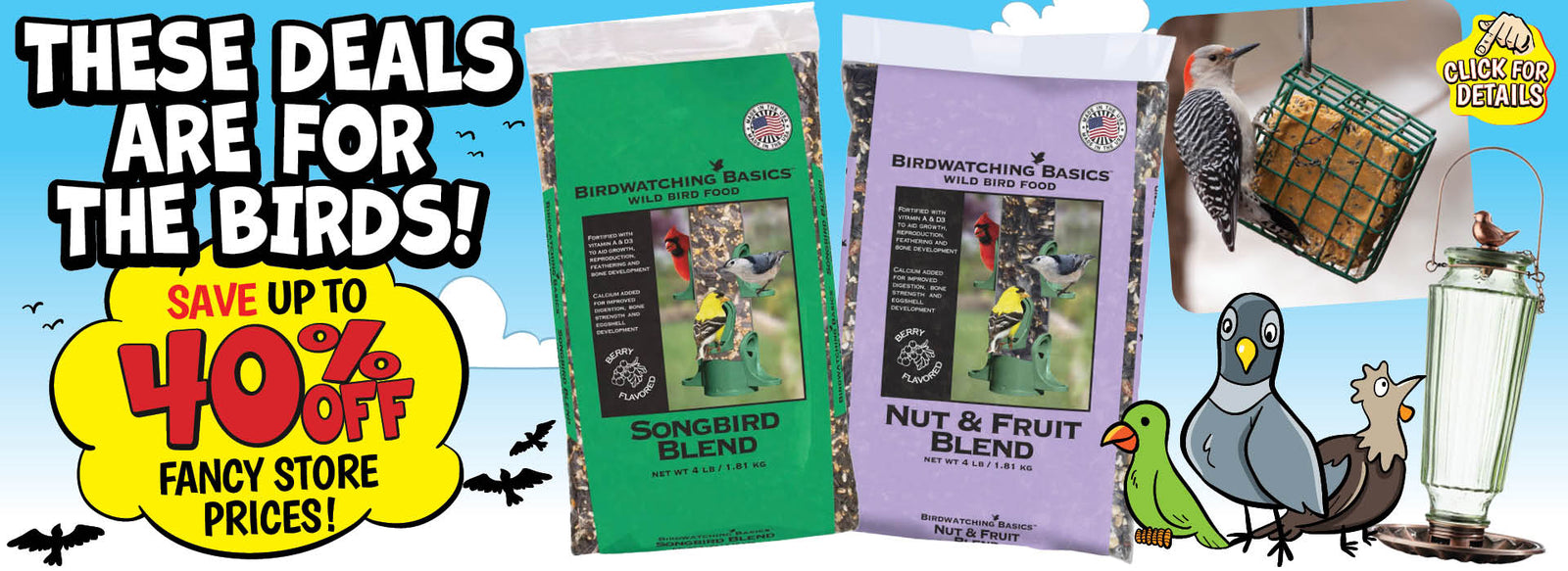 Banner with text: These deals are for the birds! Save up to 40% off fancy store prices! Click here for details.