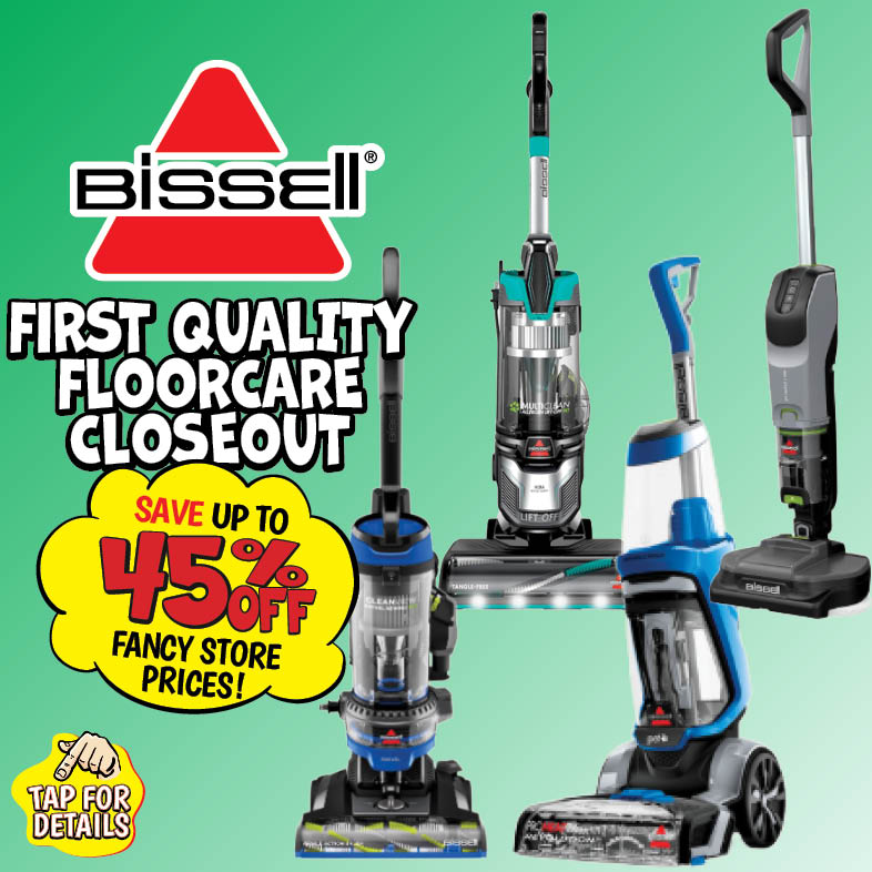 Banner with text: Bissell First Quality Floorcare Closeout. Save up to 45% off fancy store prices! Tap for details.