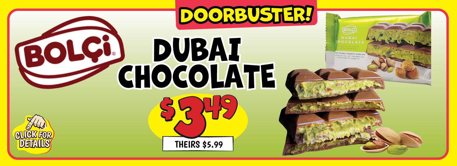 Banner with text: Bolci Dubai Chocolate Doorbuster! $3.39, theirs $5.99. Click for details.