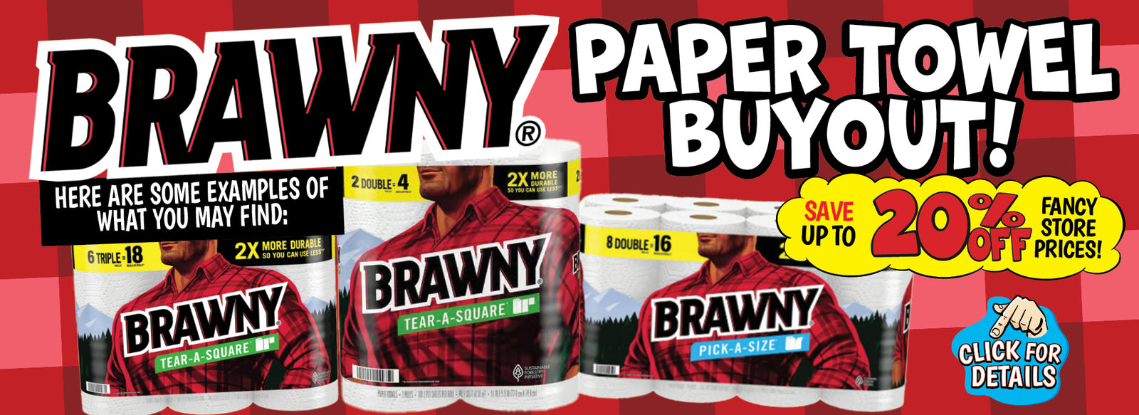 Banner with text: Brawny Paper Towel Buyout! Save up to 20% off fancy store prices! Click for details.