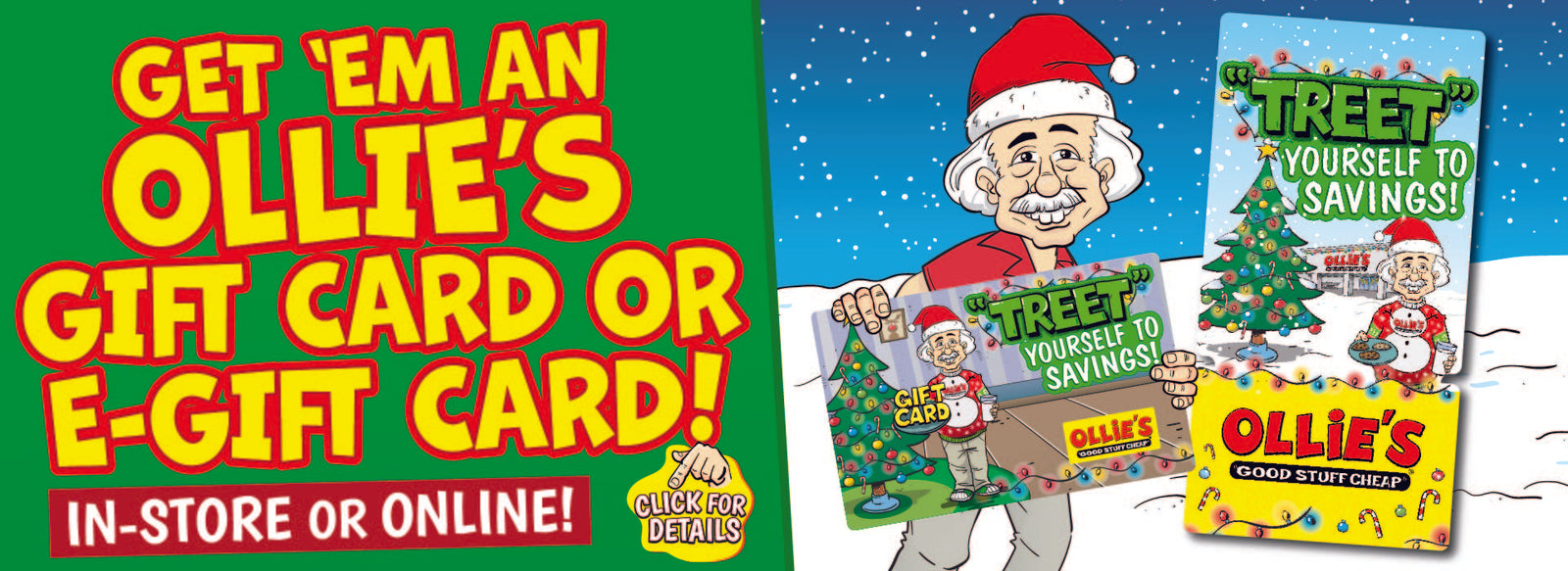Banner with text: Get 'em an Ollie's gift card or e-gift card! In-store or online! Click for details.