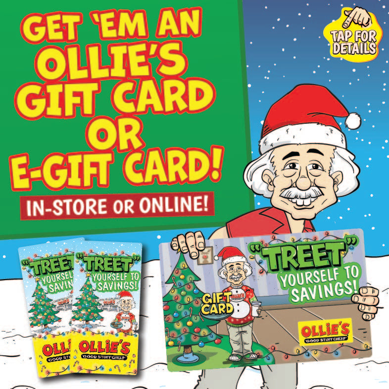 Banner with text: Get 'em an Ollie's gift card or e-gift card! In-store or online! Tap for details.