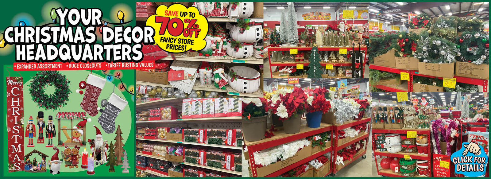 Banner with text: Your Christmas Decor Headquarters. Expanded assortment, huge closeouts, tariff busting values. Save up to 70% off fancy store prices! Click for details.