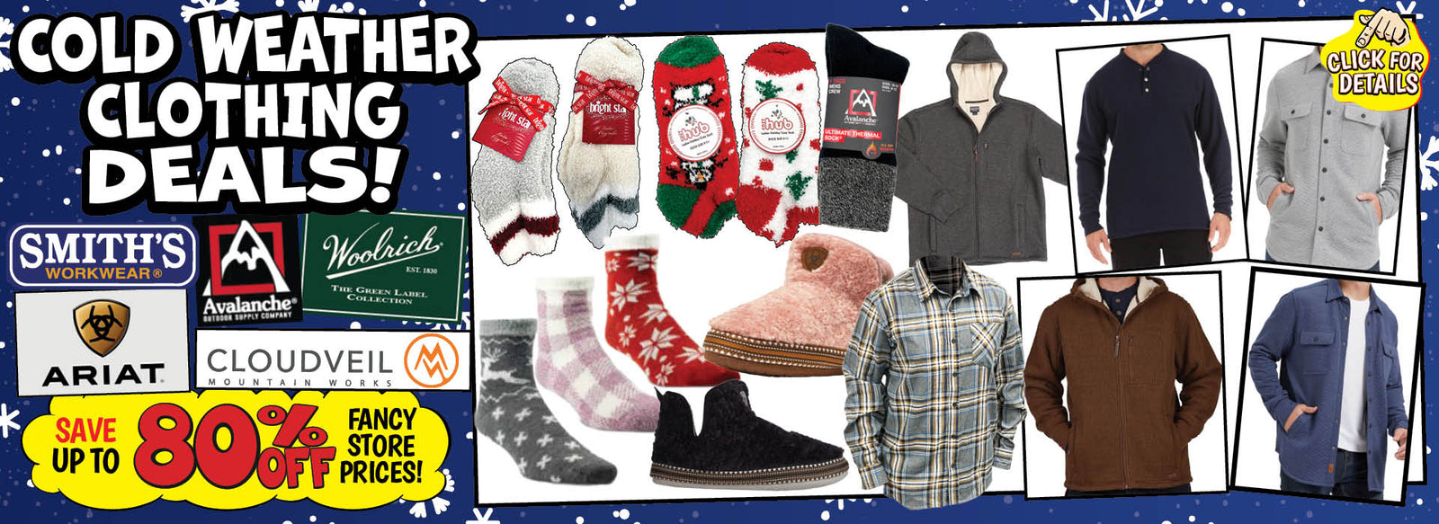 Banner with text: Cold Weather Clothing Deals! Smith's Workwear, Ariat, Avalanche, Woolrich, & Cloudveil. Save up to 80% off fancy store prices! Click for details.