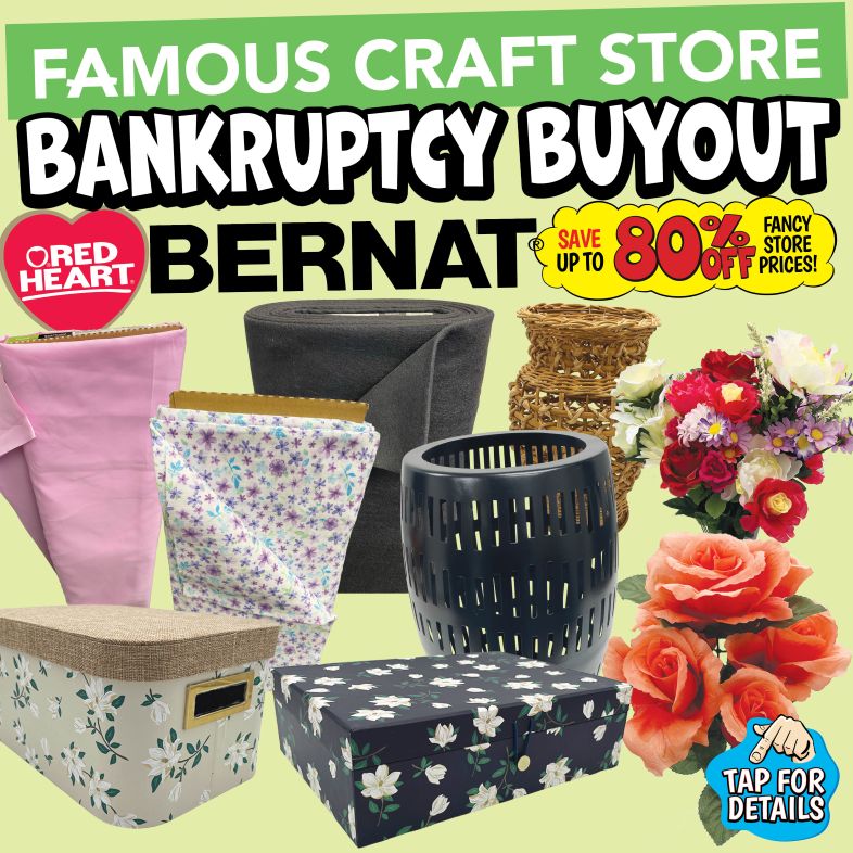 Banner with text: Famous Craft Store Bankruptcy Buyout. Red Heart & Bernat. Save up to 80% off fancy store prices! Tap for details.
