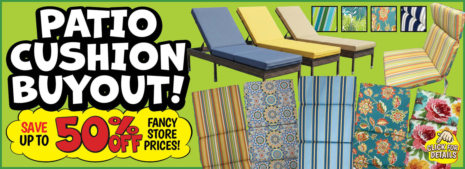 Patio Cushion Buyout! Save up to 50% off fancy store prices! Click for details.