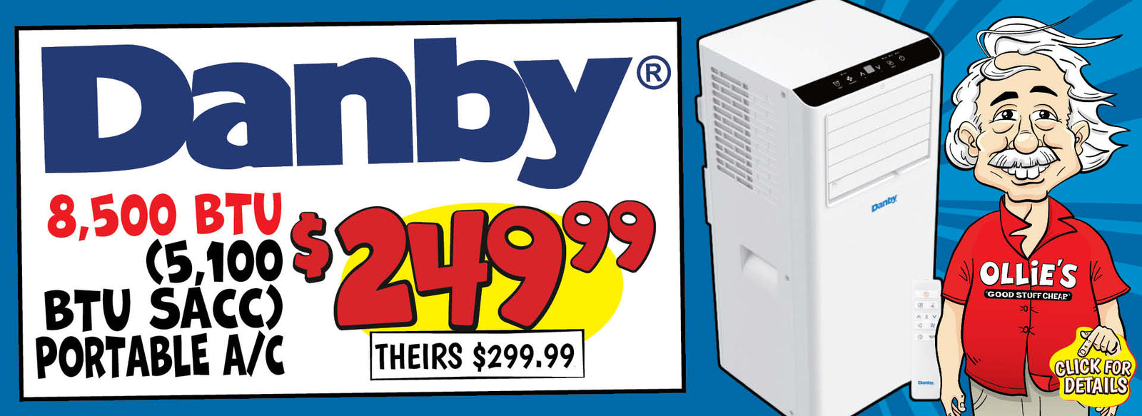 Banner with text: Danby 8,500 BTU (5,100 BTU sacc) Portable A/C. $249.99, theirs $299.99. Click for details.