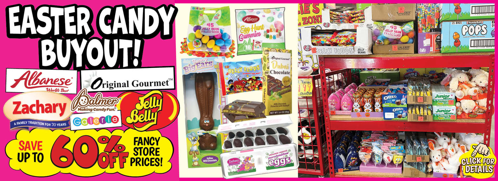 Banner with text: Easter Candy Buyout! Albanese, original Gourmet, Zachary Confections, Palmer, Galerie, & Jelly Belly. Save up to 60% off fancy store prices! Click for details.
