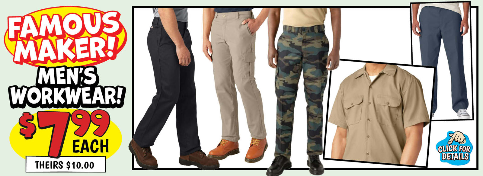 Banner with text: Famous Maker! Men's Workwear! $7.99 each, theirs $10.00. Click for details.