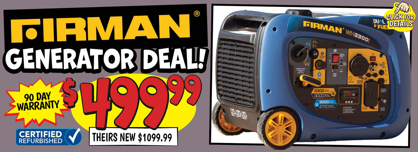 Banner with text: Firman Generator Deal! 90 day warranty, Certified Refurbished. $499.9, theirs new $1099.99. Click for details.