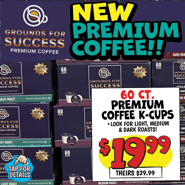Banner with text: Grounds For Success Premium Coffee. New premium coffee!! Premium coffee k-cups 60 ct. Look for light, medium & dark roast! $19.99, theirs $29.99. Tap for details.