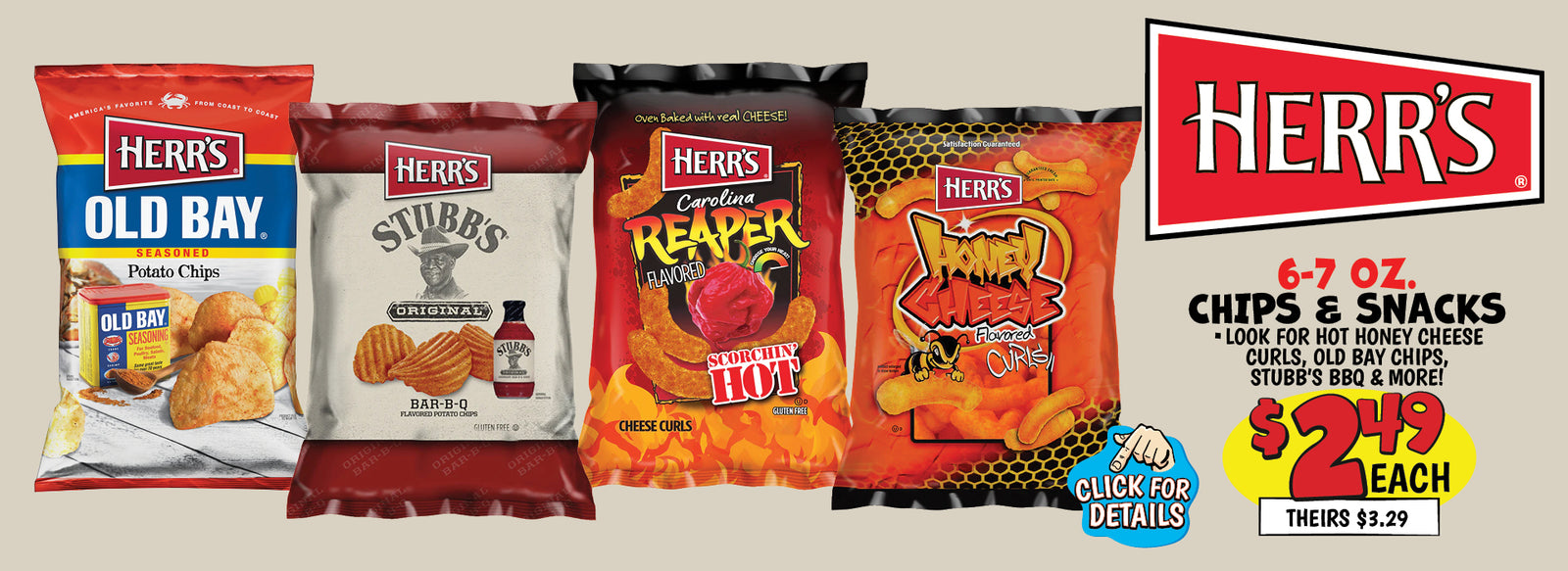 Banner with text: Herr's 6-7 oz. Chips & Snacks. Look for Hot Honey Cheese Curls. Old Bay Chips, Stubb's BBQ & more! $2.49 each, theirs $3.29. Click for details.