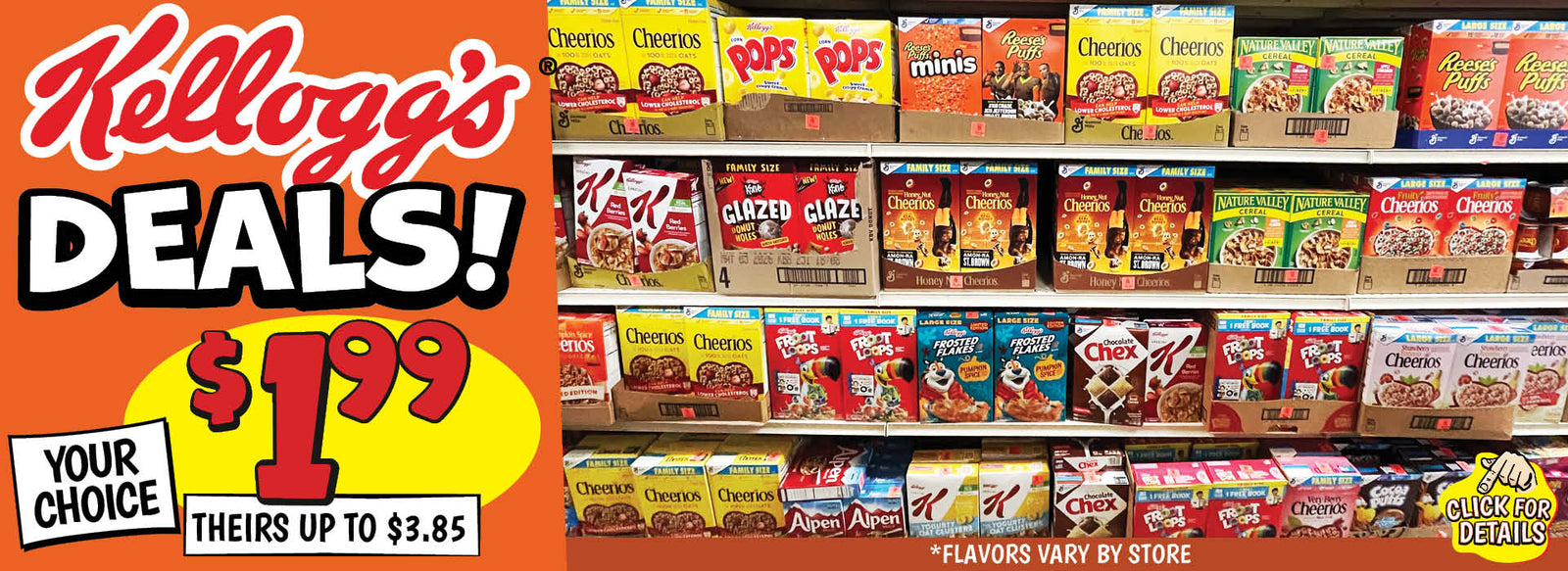 Banner with text: Kellogg's Deals! Your choice $1.99, theirs up to $3.85. *flavors vary by store. Click for details.