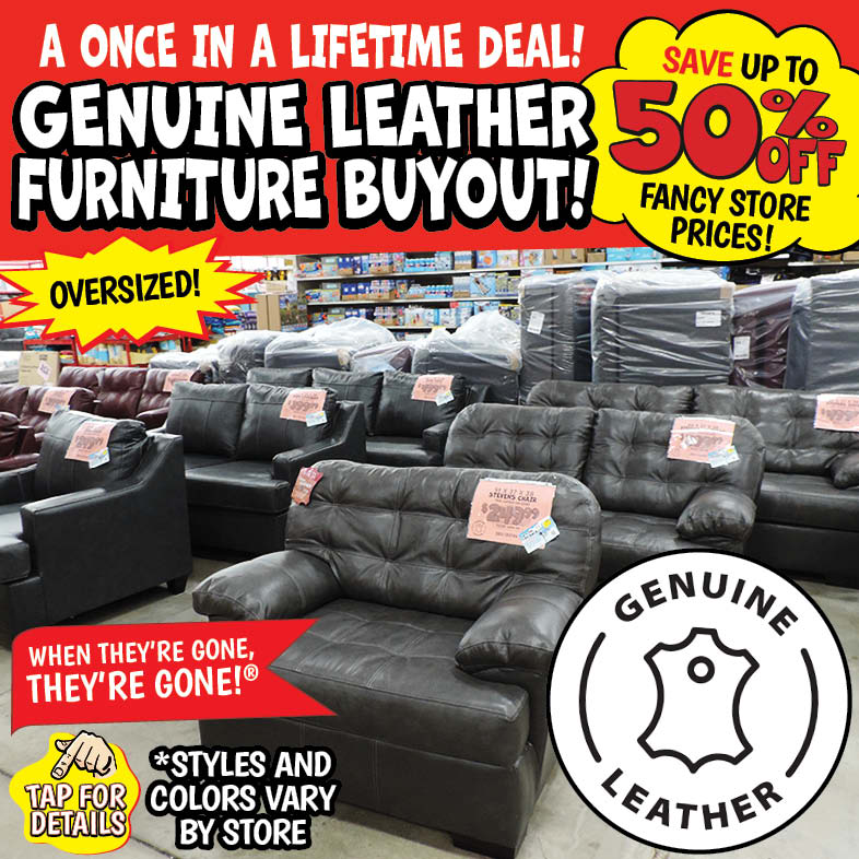 Banner with text: A once in a lifetime deal! Genuine Leather Furniture Buyout! Save up to 50% off fancy store prices! When they're gone, they're gone!® *styles and color vary by store. Oversized! Genuine leather, tap for details.