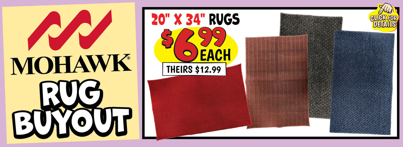 Banner with text: Mohawk Rug Buyout. 20" x 34" rugs, $6.99 each, theirs $12.99. Click for details.