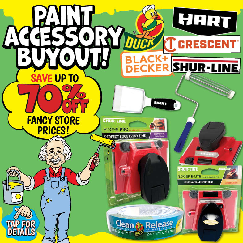 Banner with text: Paint Accessory Buyout! Save up to 70% off fancy store prices! Hart, Duck, Black+Decker, Crescent, Shur-Line. Tap for details.