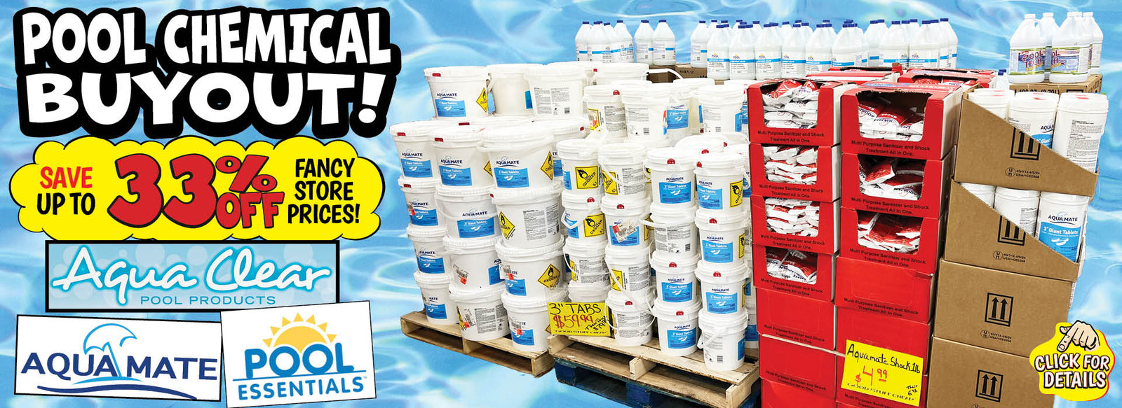 Banner with text: Pool Chemical Buyout! Save up to 33% off fancy store prices! Aqua Clear, Aquamate, & Pool Essentials. Click for details.