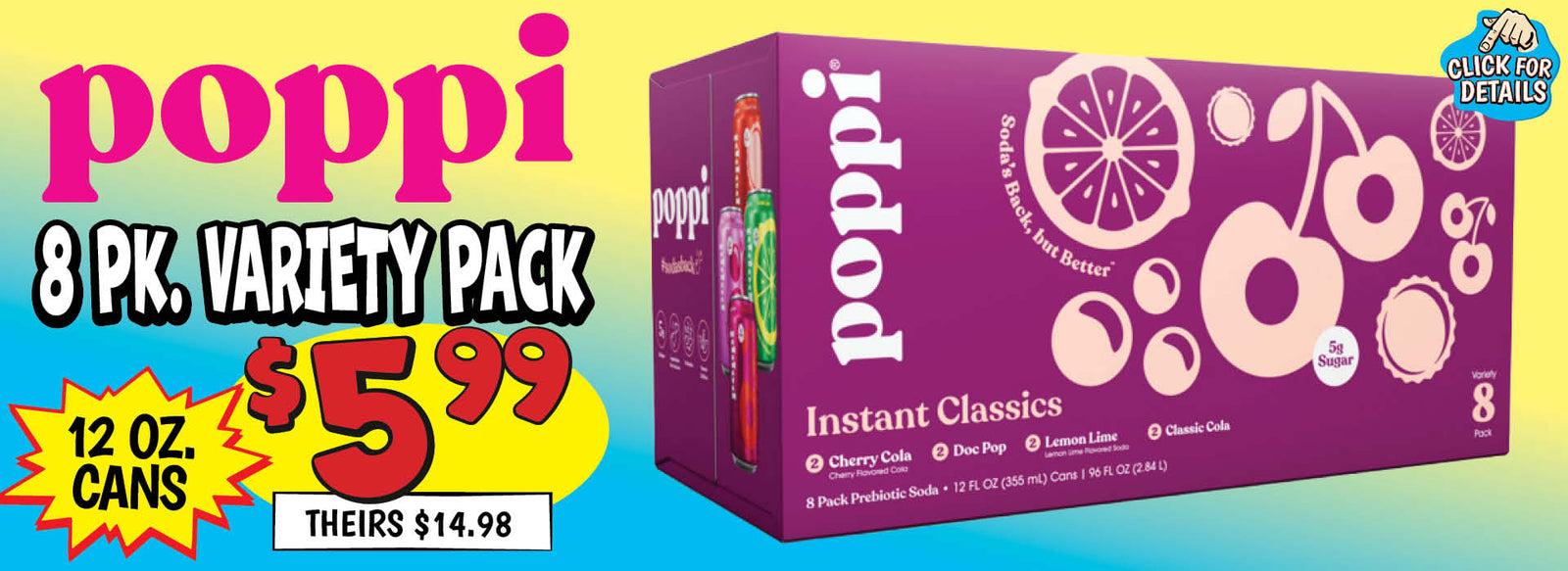 Banner with text: Poppi Variety Pack 8 pk. 12 oz. cans, $5.99, theirs $14.98. Click for details.