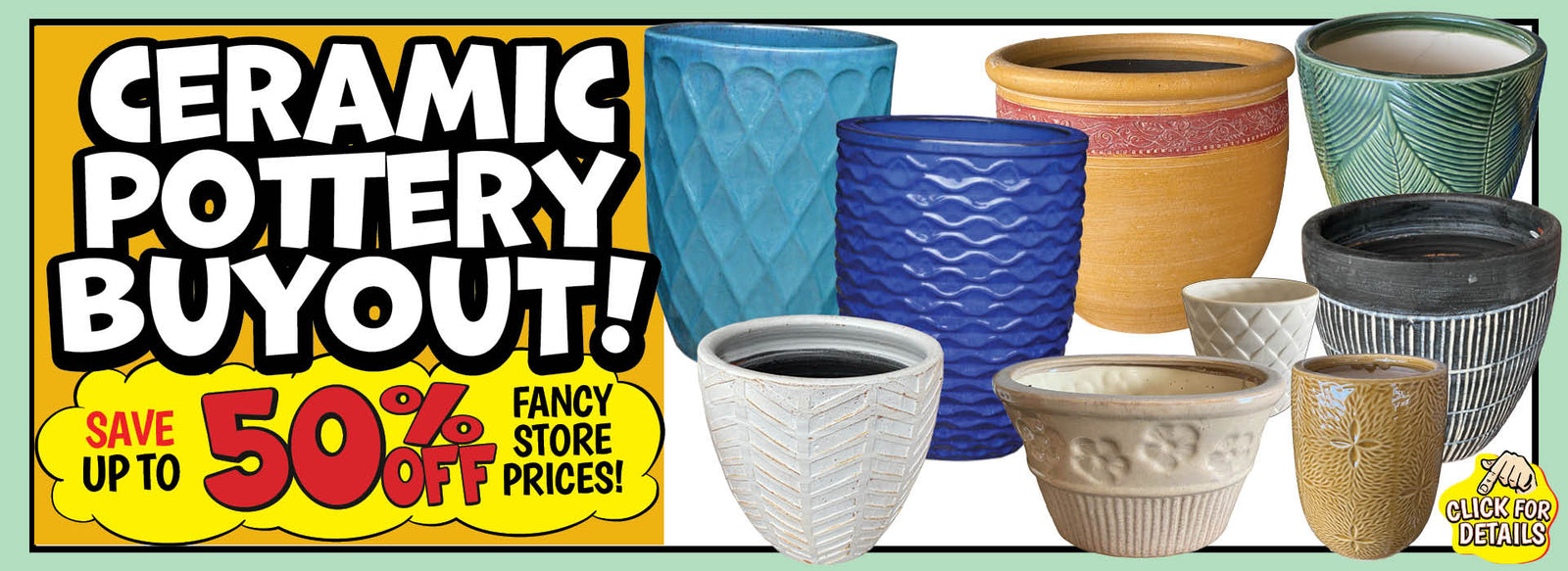 Banner with text: Ceramic Pottery Buyout! Save up to 50% off fancy store prices! Click for details.