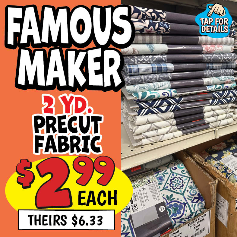 Banner with text: Famous Maker 2 Yd. Precut Fabric. $2.99 each, theirs $6.33. Tap for details.