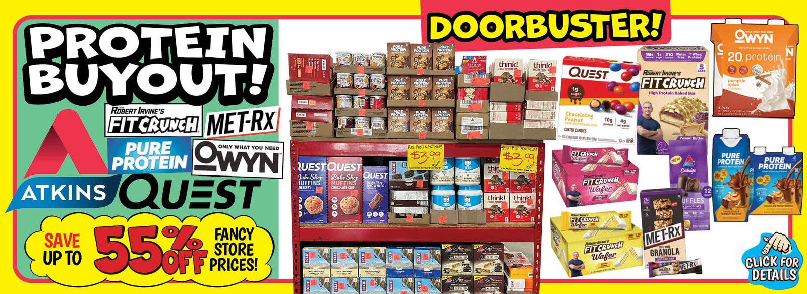 Banner with text: Doorbuster! Protein Buyout! Atkins, Chef Robert Irvine's Fit Crunch, Pure Protein, Met-RX, Owyn, & Quest. Save up to 55% off fancy store prices! Click for details.