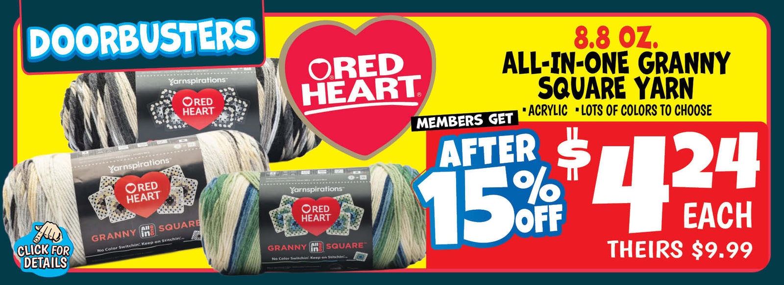 Banner with text: Doorbusters, Red Heart All-In-One Granny Square Yarn 8.8 oz.. Acrylic, Lots of colors to choose. Members get 15% off, $4.24 each, theirs $9.99. Click for details.