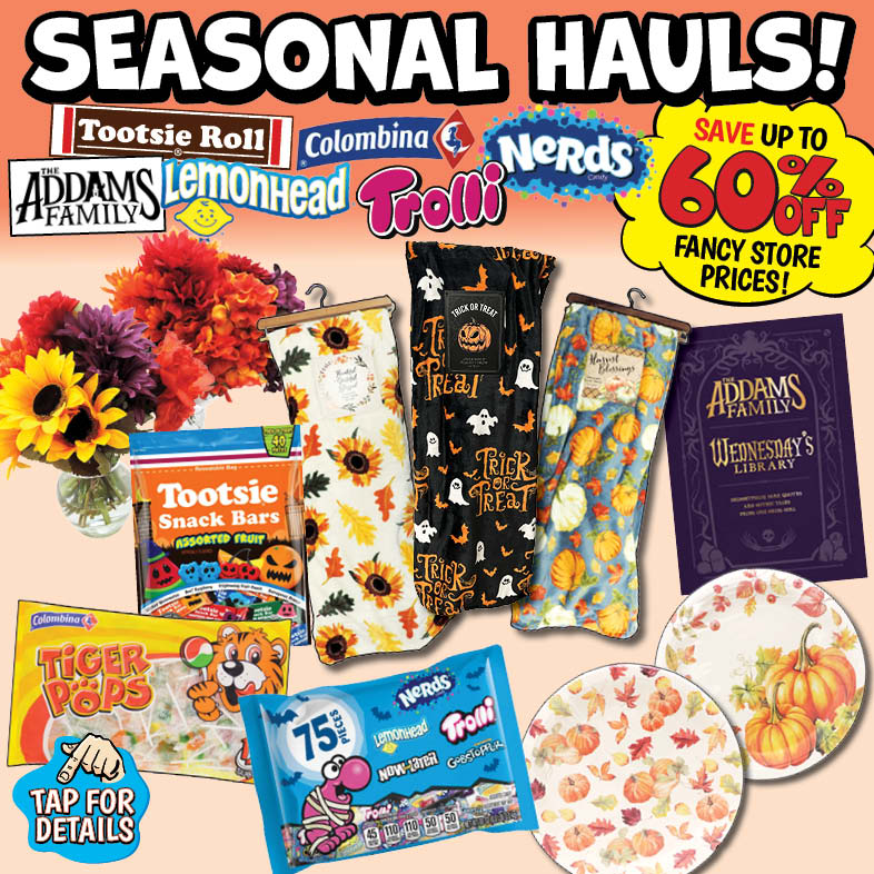 Banner with text: Seasonal Hauls! Colombina, Trolli, Tootsie Roll, Nerds, The Addams Family, & Lemonhead. Save up to 60% off fancy store prices! Tap for details.