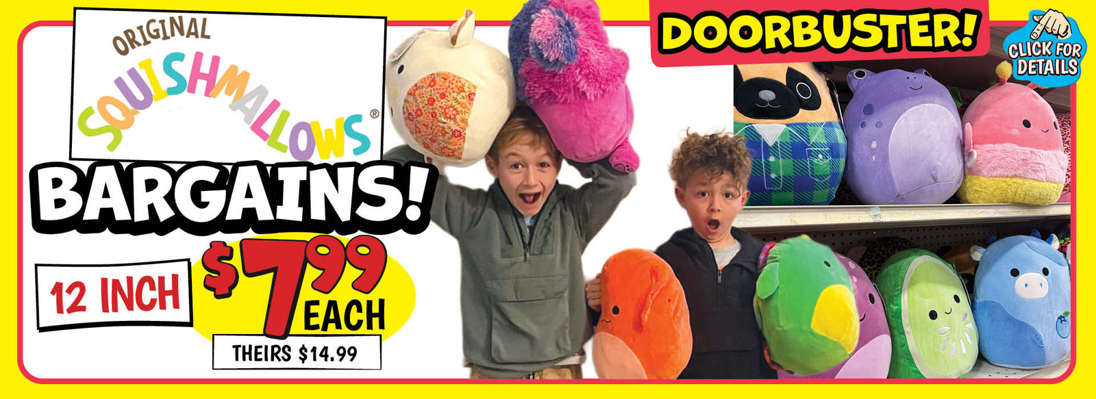Banner with text: Doorbuster! Original Squishmallows Bargains! 12 inch $7.99 each, theirs $14.99. Click for details.