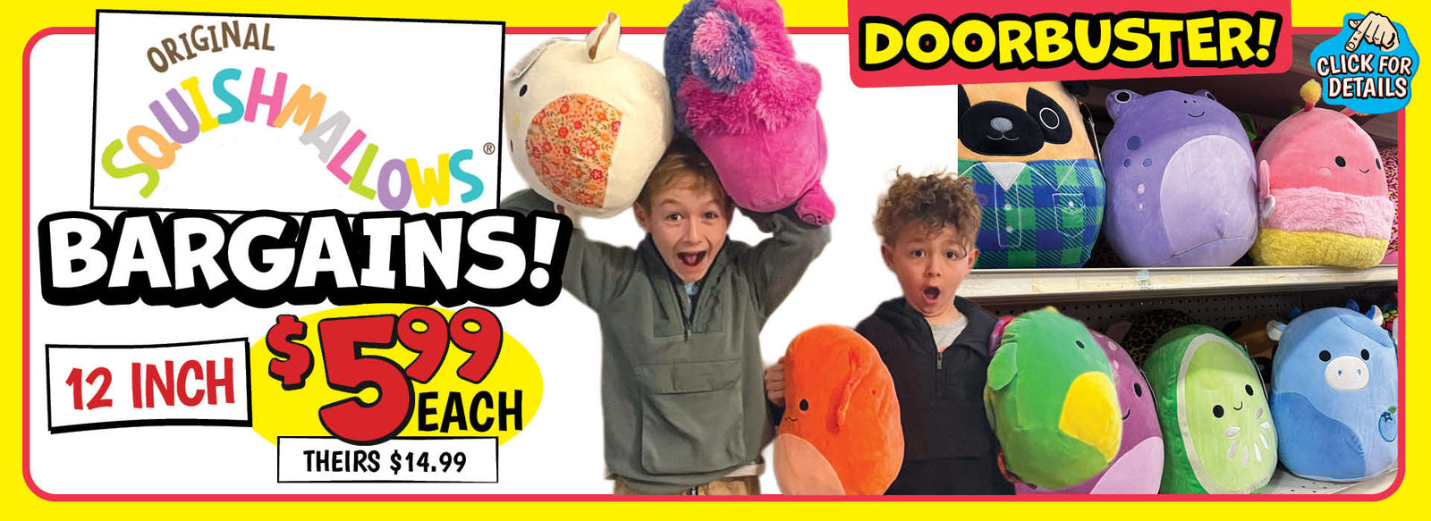 Banner with text: Doorbuster! Original Squishmallows Bargains! 12 inch, $5.99 each, theirs $14.99. Click for details.