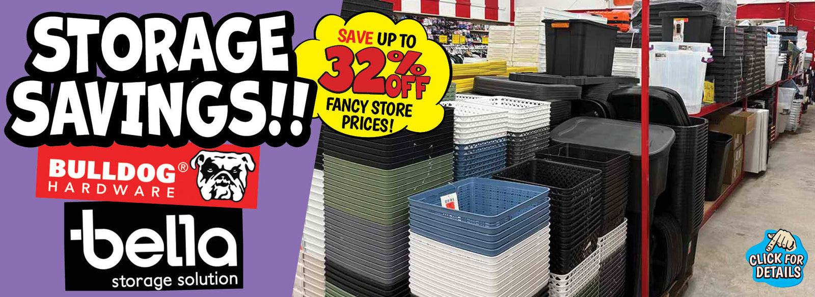 Banner with text: Storage Savings!! Bulldog Hardware & Bella Storage Solution. Save up to 32% off fancy store prices! Click for details.