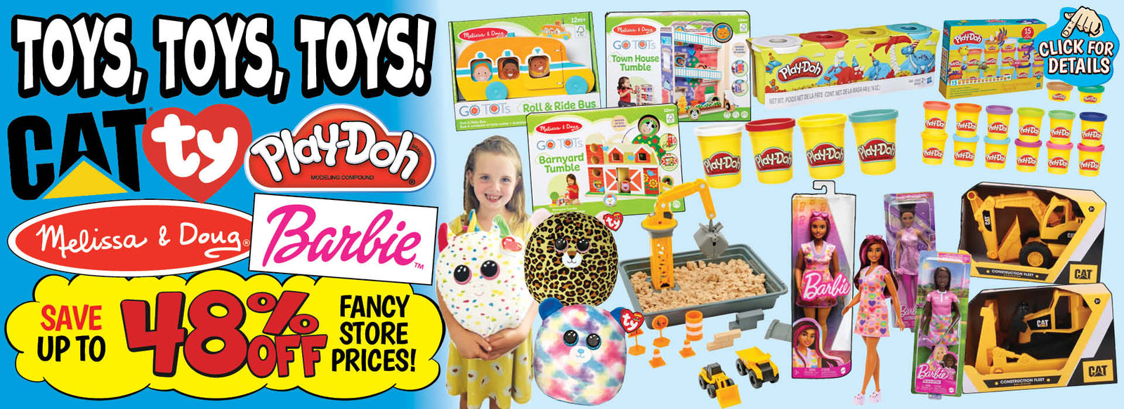 Banner with text: Toys, toys, toys! CAT, TY, Play-Doh, Melissa & Doug, & Barbie. Save up to 48% off fancy store prices! Click for details.