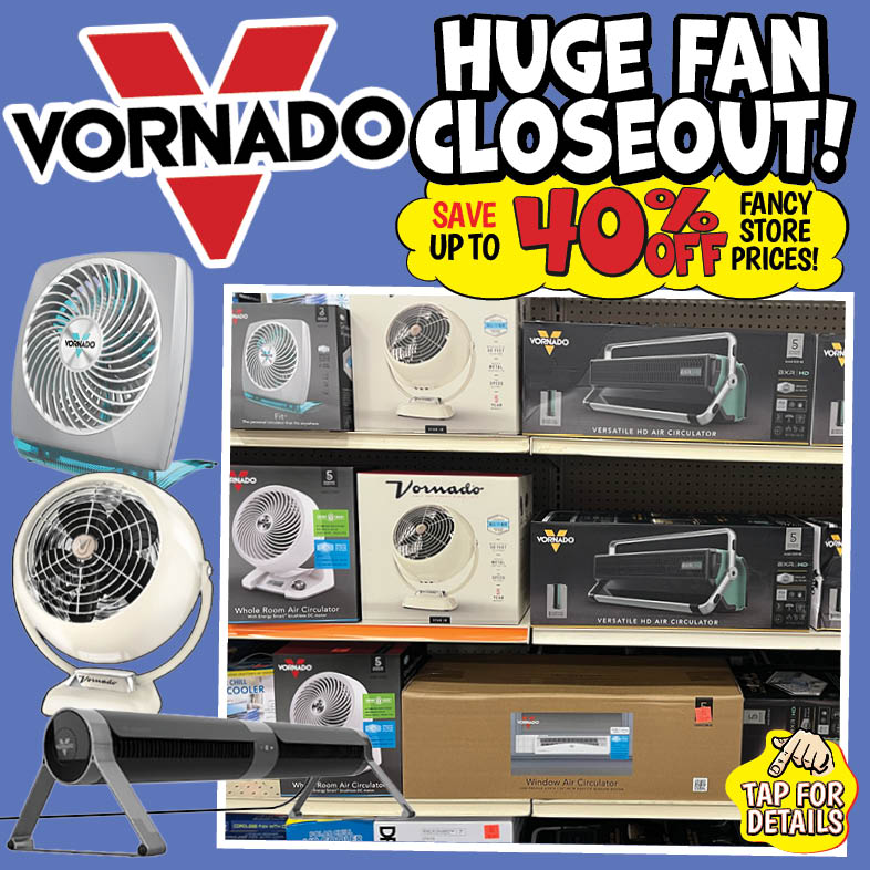Banner with text: Vornado Huge Fan Closeout! Save up to 40% off fancy store prices! Tap for details.